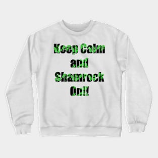 Keep Calm and Shamrock On! (BLACK) Crewneck Sweatshirt